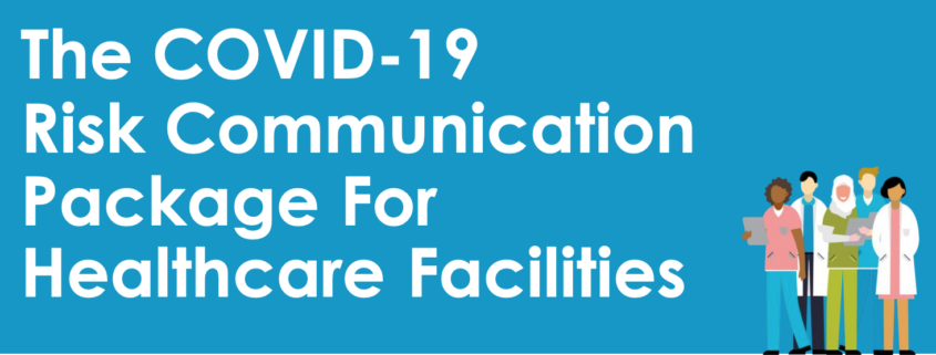 The COVID-19 Risk Communication Package For Healthcare Facilities