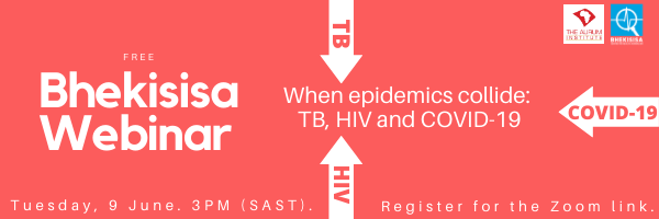 Bhekisisa Webinar - When epidemics collide: TB, HIV and COVID-19