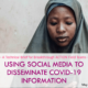 Using Social Media to Disseminate COVID-19 Information