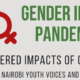 Le genre dans la pandémie. Les impacts sexospécifiques du COVID-19: Mettre en lumière les voix et les expériences des jeunes de Nairobi