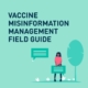 Vaccine Misinformation Management Field Guide