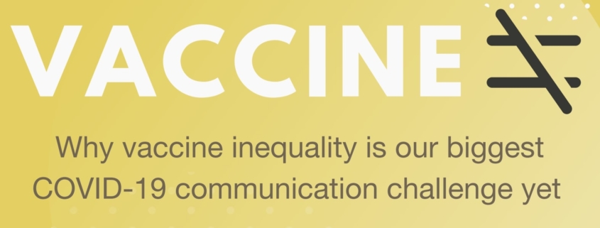 Why Vaccine Inequality is our Biggest COVID-19 Communication Challenge Yet