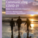 Communicating COVID-19 Media, Trust, and Public Engagement